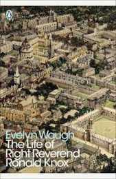 Modern Classics the Life of Right Reverend Ronald Knox (Penguin Modern Classics)