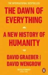 The Dawn of Everything: A New History of Humanity