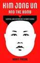 Kim Jong Un and the Bomb: Survival and Deterrence in North Korea