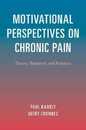 Motivational Perspectives on Chronic Pain: Theory Research and Practice