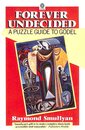 Forever Undecided: A Puzzle Guide to Godel (Oxford paperbacks)