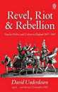 Revel Riot And Rebellion: Popular Politics and Culture in England 1603-1660 (Oxford Paperbacks)