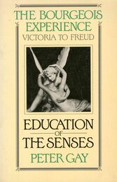 Education of the Senses (The Bourgeois Experience : Victoria to Freud Vol 1)