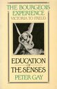 Education of the Senses (The Bourgeois Experience : Victoria to Freud Vol 1)