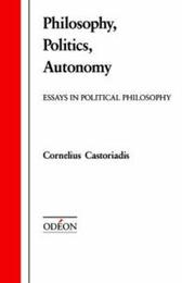Philosophy Politics Autonomy: Essays in Political Philosophy (Odeon)