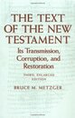 The Text of the New Testament: Its Transmission Corruption and Restoration