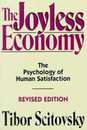 The Joyless Economy (Revised Edition): The Psychology of Human Satisfaction
