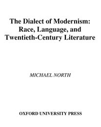 The Dialect of Modernism: Race Language and Twentieth-Century Literature (Race and American Culture)