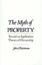 The Myth of Property: Toward an Egalitarian Theory of Ownership