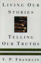 Living Our Stories Telling Our Truths: Autobiography and the Making of the African-American Intellectual Tradition