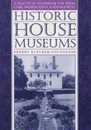 Historic House Museums: A Practical Handbook for Their Care Preservation and Management