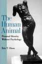The Human Animal: Personal Identity Without Psychology (Philosophy of Mind Series)
