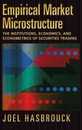 Empirical Market Microstructure: The Institutions Economics And Econometrics of Securities Trading