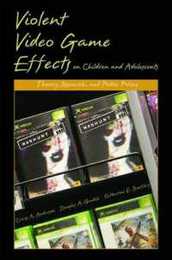 Violent Video Game Effects on Children and Adolescents: Theory Research and Public Policy