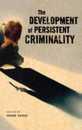 The Development of Persistent Criminality