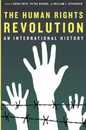 HUMAN RIGHTS REVOLUTION RHIS P: An International History (Reinterpreting History: How Historical Assessments Change over Time)