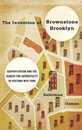 The Invention of Brownstone Brooklyn: Gentrification and the Search for Authenticity in Postwar New York