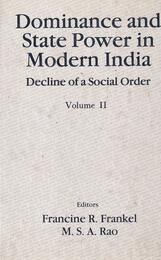 Dominance and State Power in India: Decline of a Social Order (Dominance and State Power in Modern India: Decline of a Social Order)