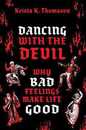 Dancing With the Devil: Why Bad Feelings Make Life Good