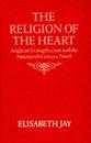 The Religion of the Heart: Anglican Evangelicalism and the Nineteenth-Century Novel