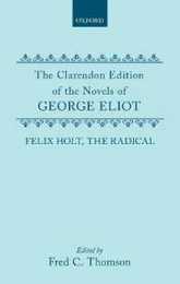 Felix Holt the Radical (Clarendon Edition of the Novels of George Eliot)