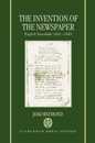 The Invention of the Newspaper: English Newsbooks 1641-1649
