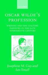 Oscar Wilde's Profession: Writing and the Culture Industry in the Late 19th Century