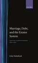 Marriage Debt and the Estates System: English Landownership 1650-1950 (Ford Lectures.)