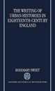 The Writing of Urban Histories in Eighteenth-Century England (Oxford Historical Monographs)