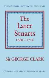 The Later Stuarts 1660-1714 (Oxford History of England 10)