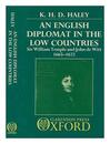An English Diplomat in the Low Countries: Sir William Temple and John De Witt 1665-1672