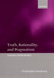 Truth Rationality and Pragmatism: Themes from Peirce