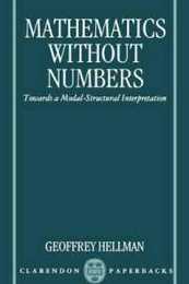 Mathematics without Numbers: Towards a Modal-Structural Interpretation (Clarendon Paperbacks)