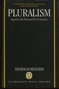 Pluralism: Against the Demand for Consensus (CLARENDON LIBRARY OF LOGIC AND PHILOSOPHY)