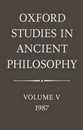 Oxford Studies in Ancient Philosophy: Volume V 1987