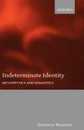 Indeterminate Identity: Metaphysics and Semantics