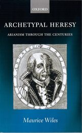 Archetypal Heresy: Arianism Through the Centuries