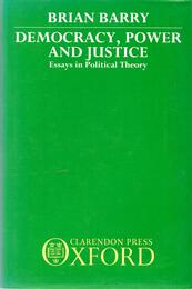 Democracy Power and Justice: Essays in Political Theory