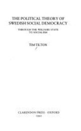 The Political Theory of Swedish Social Democracy: Through the Welfare State to Socialism (Clarendon Paperbacks)