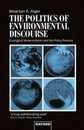 The Politics of Environmental Discourse: Ecological Modernization and the Policy Process