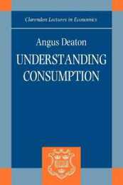 Understanding Consumption (Clarendon Lectures in Economics)