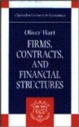 Firms Contracts and Financial Structure (Clarendon Lectures in Economics)