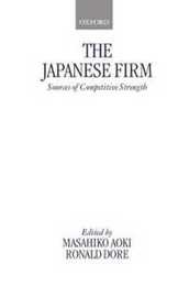 The Japanese Firm: Sources of Competitive Strength (Clarendon Paperbacks)