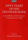 Fifty Years of the Deutsche Mark: The Central Bank and the Currency Since 1948