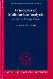 Principles of Multivariate Analysis: A User's Perspective (Oxford Statistical Science Series)