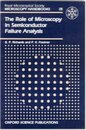 Role Microscopy In Semiconductor Failure Analysis (Microscopy Handbooks)