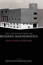 The Architecture of Modern Maths: Essays in History And Philosophy