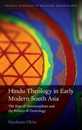 Hindu Theology in Early Modern South Asia: The Rise of Devotionalism and the Politics of Genealogy (Oxford Theology and Religion Monographs)