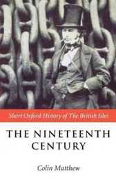 The Nineteenth Century: Short Oxford History of the British Isles
