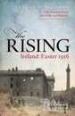 The Rising: Ireland: Easter 1916: Centenary Edition